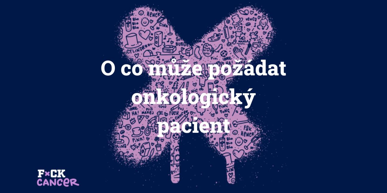 O co může požádat onkologický pacient? - obrázek 1